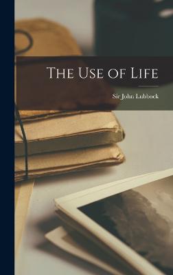 The Use of Life