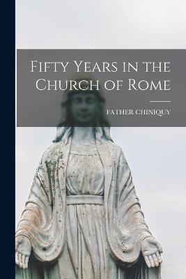 Fifty Years in the Church of Rome