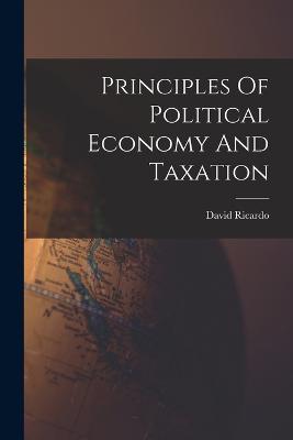 Principles Of Political Economy And Taxation