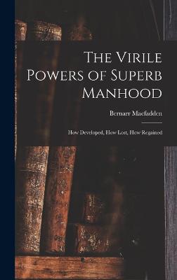 Virile Powers of Superb Manhood