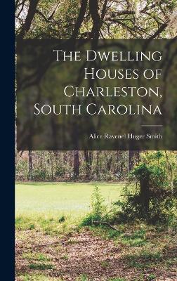 Dwelling Houses of Charleston, South Carolina