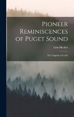 Pioneer Reminiscences of Puget Sound