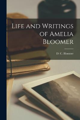 Life and Writings of Amelia Bloomer