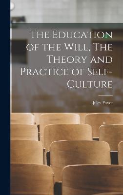 The Education of the Will, The Theory and Practice of Self-Culture