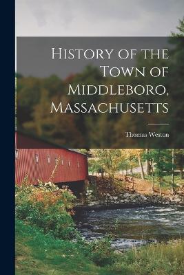 History of the Town of Middleboro, Massachusetts