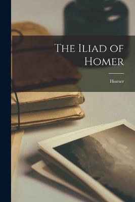 The Iliad of Homer