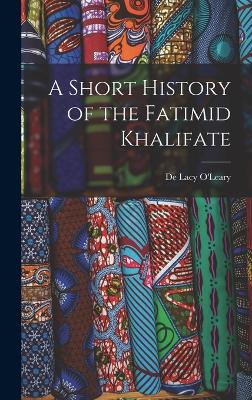 A Short History of the Fatimid Khalifate