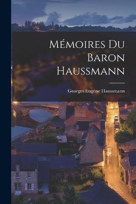 Memoires du Baron Haussmann