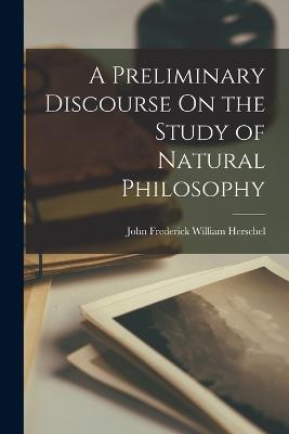 Preliminary Discourse On the Study of Natural Philosophy