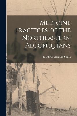 Medicine Practices of the Northeastern Algonquians