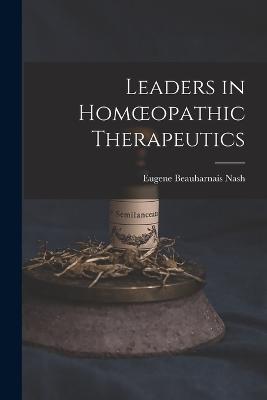 Leaders in Homoeopathic Therapeutics