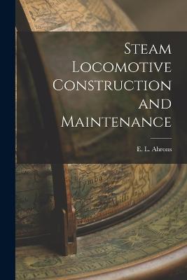 Steam Locomotive Construction and Maintenance