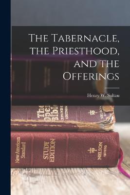 Tabernacle, the Priesthood, and the Offerings