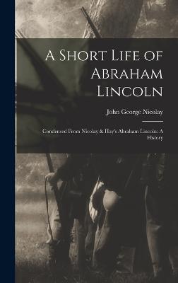 A Short Life of Abraham Lincoln