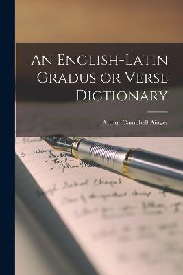 An English-Latin Gradus or Verse Dictionary