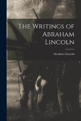 The Writings of Abraham Lincoln