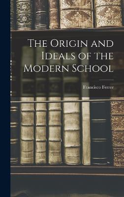 Origin and Ideals of the Modern School