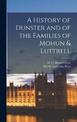 A History of Dunster and of the Families of Mohun & Luttrell