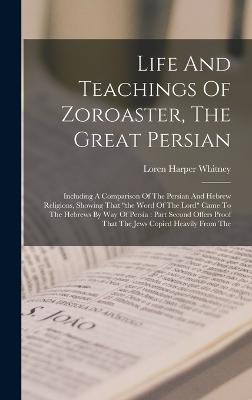 Life And Teachings Of Zoroaster, The Great Persian