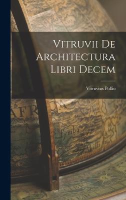 Vitruvii De Architectura Libri Decem