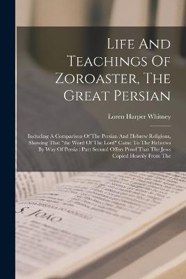 Life And Teachings Of Zoroaster, The Great Persian