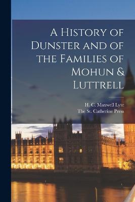 A History of Dunster and of the Families of Mohun & Luttrell