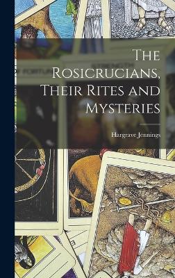 Rosicrucians, Their Rites and Mysteries