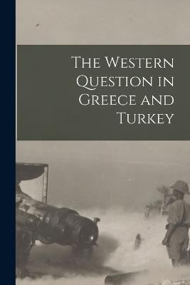 The Western Question in Greece and Turkey