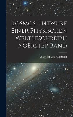 Kosmos. Entwurf einer physischen Weltbeschreibung erster band