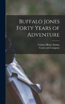 Buffalo Jones Forty Years of Adventure