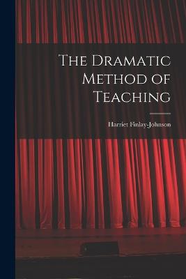 The Dramatic Method of Teaching