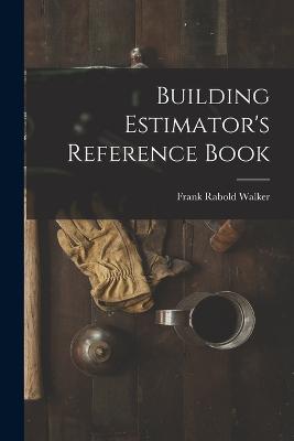 Building Estimator's Reference Book