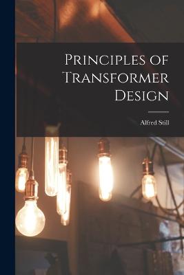 Principles of Transformer Design