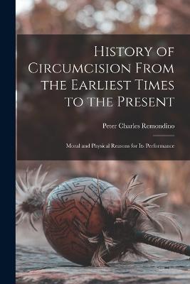 History of Circumcision From the Earliest Times to the Present