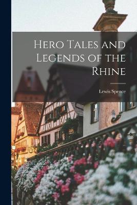 Hero Tales and Legends of the Rhine