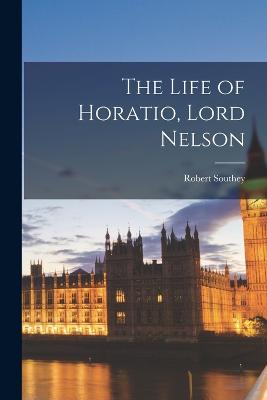 The Life of Horatio, Lord Nelson