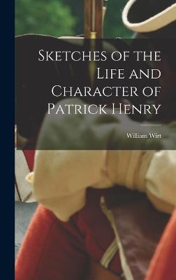 Sketches of the Life and Character of Patrick Henry