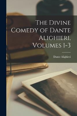 Divine Comedy of Dante Alighieri, Volumes 1-3