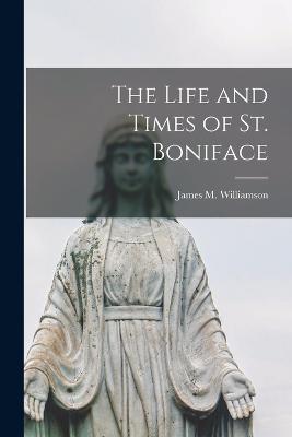 Life and Times of St. Boniface