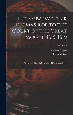 Embassy of Sir Thomas Roe to the Court of the Great Mogul, 1615-1619