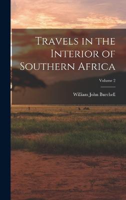 Travels in the Interior of Southern Africa; Volume 2