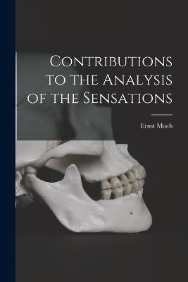 Contributions to the Analysis of the Sensations