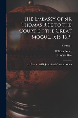 Embassy of Sir Thomas Roe to the Court of the Great Mogul, 1615-1619