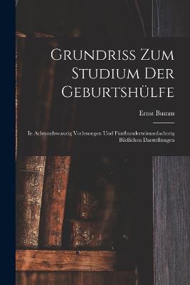 Grundriss Zum Studium Der Geburtshuelfe