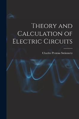 Theory and Calculation of Electric Circuits