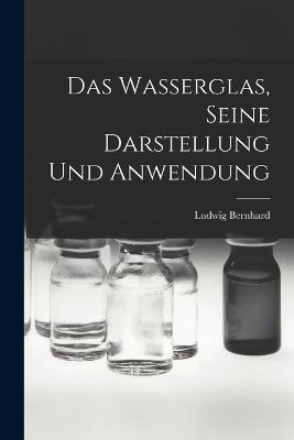 Das Wasserglas, Seine Darstellung und Anwendung