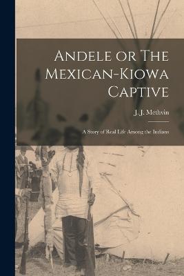 Andele or The Mexican-Kiowa Captive