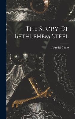 The Story Of Bethlehem Steel