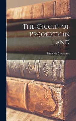 The Origin of Property in Land