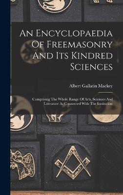 An Encyclopaedia Of Freemasonry And Its Kindred Sciences